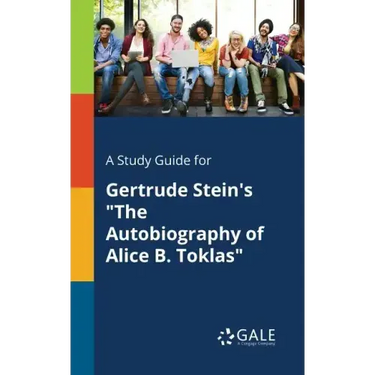 A Study Guide for Gertrude Stein's "The Autobiography of Alice B. Toklas"