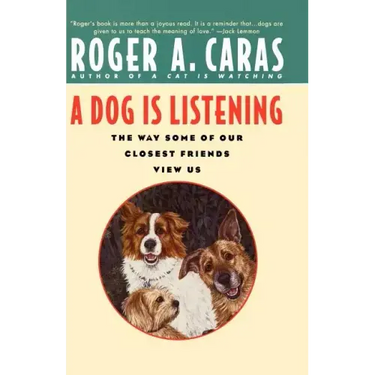 A Dog Is Listening: The Way Some of Our Closest Friends View Us