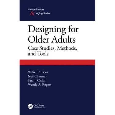 Designing for Older Adults: Case Studies, Methods, and Tools