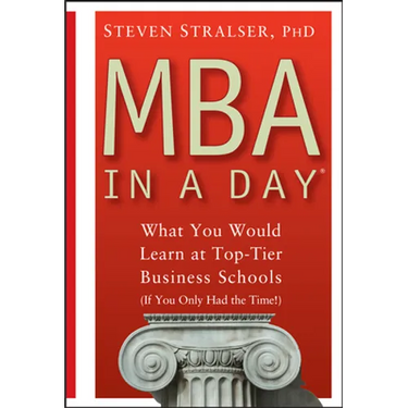 MBA in a Day: What You Would Learn at Top-Tier Business Schools (If You Only Had the Time!)