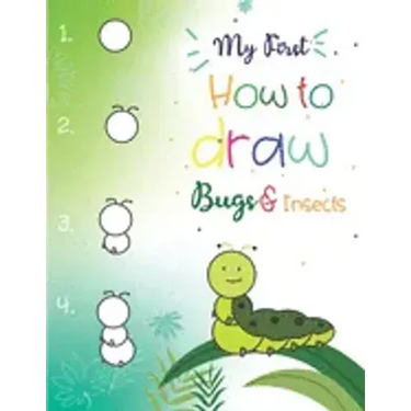 My First How to Draw Bugs and Insects: Easy step-by-step drawings for kids Ages 5 and up Fun for boys and girls, Learn How to draw bumble bees, butter