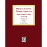 Orange County, North Carolina: STATE LAND GRANTS, 1778-1790. (Volume #1)