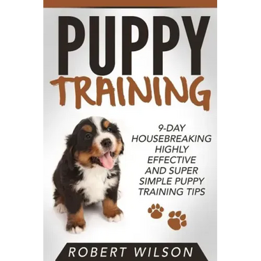 Puppy Training: 9-Day Housebreaking HIGHLY EFFECTIVE and Super Simple Puppy Training Tips