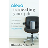 Alexa Is Stealing Your Job: The Impact of Artificial Intelligence on Your Future