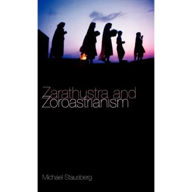 Zarathustra and Zoroastrianism: A Short Introduction