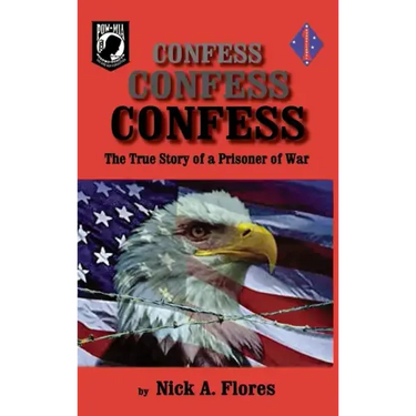 Confess, Confess, Confess: The True Story of a Prisoner of War