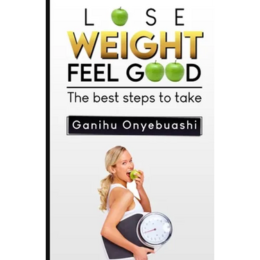 Lose Weight, Feel Good: The best steps to take