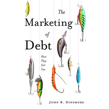 The Marketing of Debt: How They Get You