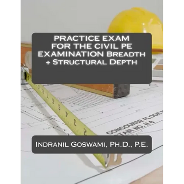 Practice Exam for the Civil PE Exam: Breadth + Structural Depth