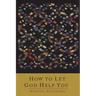 How To Let God Help You