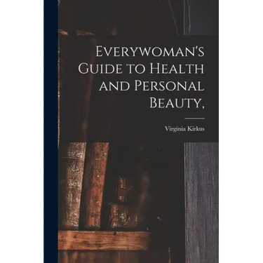 Everywoman's Guide to Health and Personal Beauty,