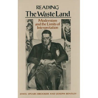 Reading "The Waste Land": Modernism and the Limits of Interpretation