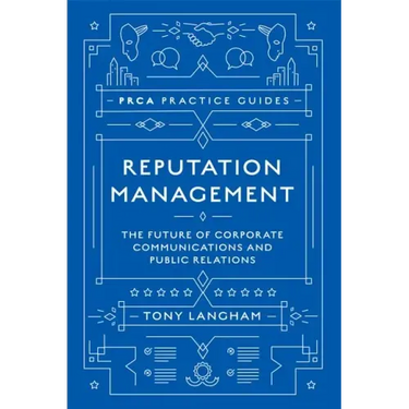 Reputation Management: The Future of Corporate Communications and Public Relations
