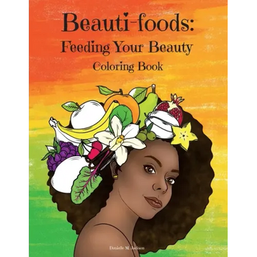 Beauti-foods: Feeding Your Beauty Coloring Book