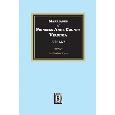 Marriages of Princess Anne County, Virginia, 1749-1821