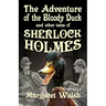 The Adventure of the Bloody Duck and other adventures of Sherlock Holmes