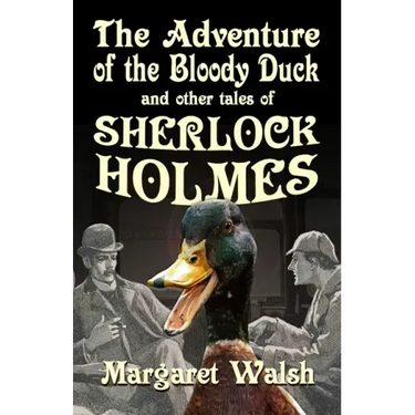 The Adventure of the Bloody Duck and other adventures of Sherlock Holmes
