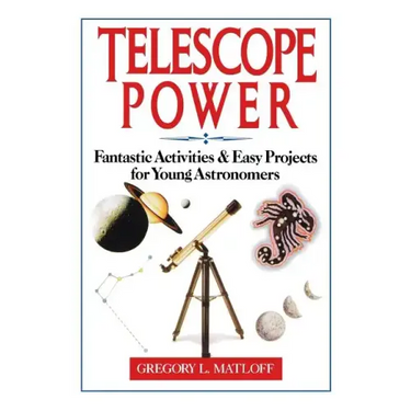 Telescope Power: Fantastic Activities & Easy Projects for Young Astronomers