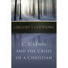 C. S. Lewis and the Crisis of a Christian