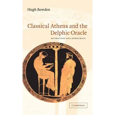 Classical Athens and the Delphic Oracle: Divination and Democracy