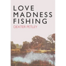 Love, Madness, Fishing