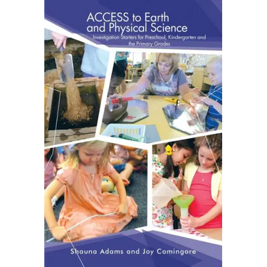 ACCESS to Earth and Physical Science: Investigation Starters for Preschool, Kindergarten and the Primary Grades