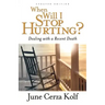 When Will I Stop Hurting?: Dealing with a Recent Death