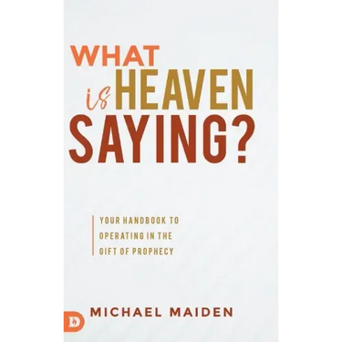 What is Heaven Saying?: Your Handbook to Operating in the Gift of Prophecy