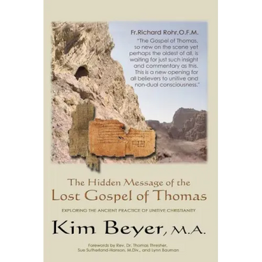 The Hidden Message of the Lost Gospel of Thomas: Exploring the Ancient Practice of Unitive Christianity