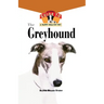 The Greyhound: An Owner's Guide to a Happy Healthy Pet