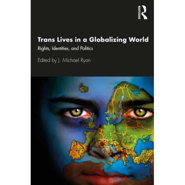 Trans Lives in a Globalizing World: Rights, Identities and Politics
