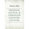 Freedom, Justice & Christian Counter-Culture