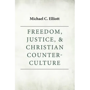 Freedom, Justice & Christian Counter-Culture