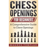 Chess Openings for Beginners: A Comprehensive Guide to Chess Openings