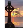 The Thin Places: A Celtic Landscape from Ireland to the Driftless