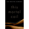 This Mortal Coil: The Human Body in History and Culture