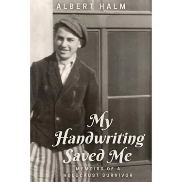 My Handwriting Saved Me: Memoirs of a Holocaust Survivor