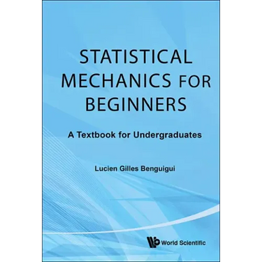 Statistical Mechanics for Beginners: A Textbook for Undergraduates