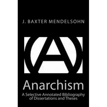 Anarchism: A Selective Annotated Bibliography of Dissertations and Theses