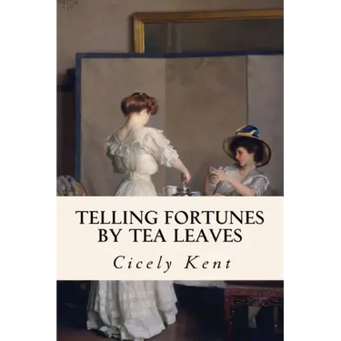 Telling Fortunes By Tea Leaves