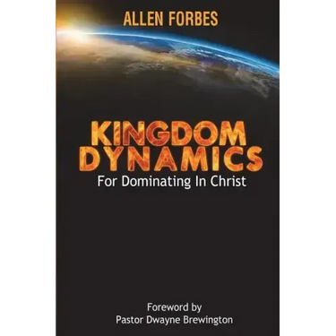 Kingdom Dynamics: For Dominating In Christ