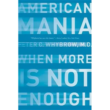 American Mania: When More Is Not Enough