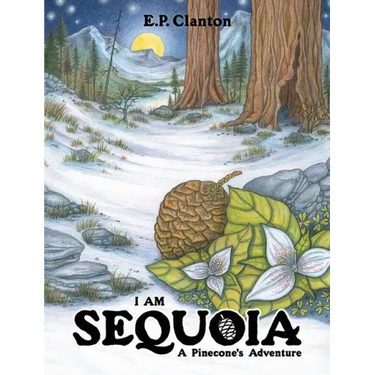 I Am Sequoia - A Pinecone's Adventure