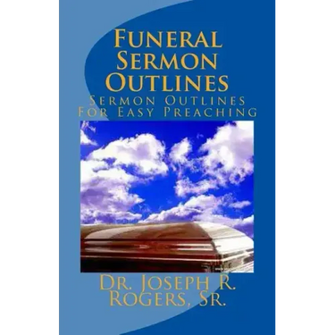 Funeral Sermon Outlines: Sermon Outlines For Easy Preaching