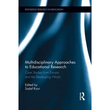 Multidisciplinary Approaches to Educational Research: Case Studies from Europe and the Developing World