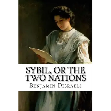 Sybil, or The Two Nations Benjamin Disraeli
