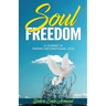 Soul Freedom: My Journey to Finding Unconditional Love