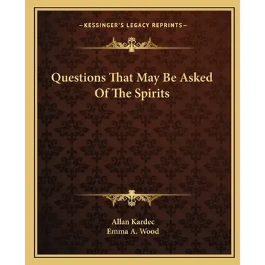 Questions That May Be Asked of the Spirits