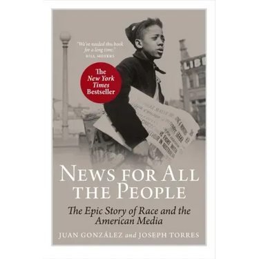 News for All the People: The Epic Story of Race and the American Media