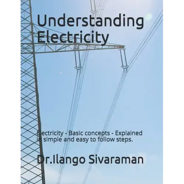 Understanding Electricity: Electricity - Basic concepts - Explained in simple and easy to follow steps.